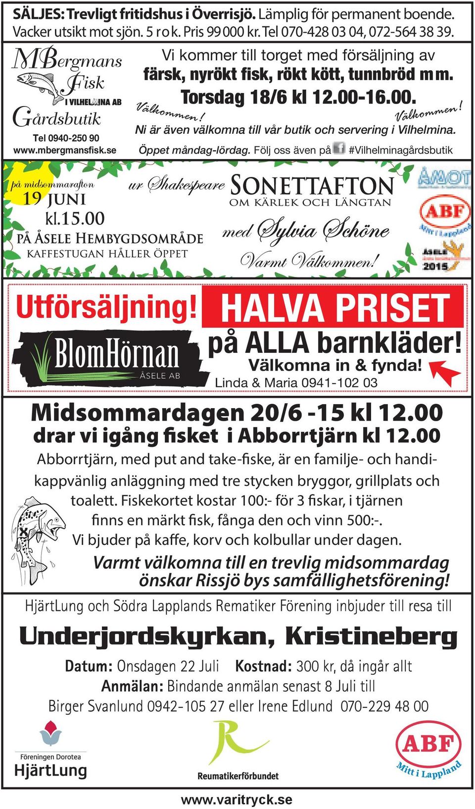 Öppet måndag-lördag. Följ oss även på Välkommen! #Vilhelminagårdsbutik Utförsäljning! HALVA PRISET på ALLA barnkläder! Välkomna in & fynda! Linda & Maria 0941-102 03 Midsommardagen 20/6-15 kl 12.