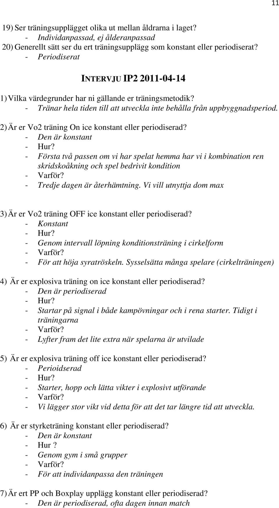 2) Är er Vo2 träning On ice konstant eller periodiserad?