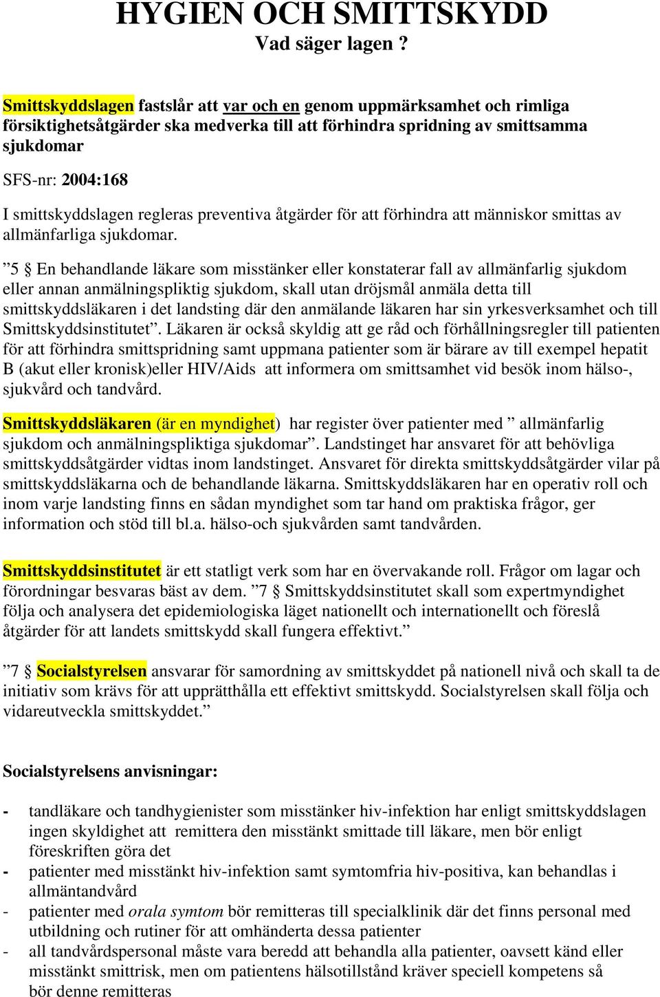 regleras preventiva åtgärder för att förhindra att människor smittas av allmänfarliga sjukdomar.