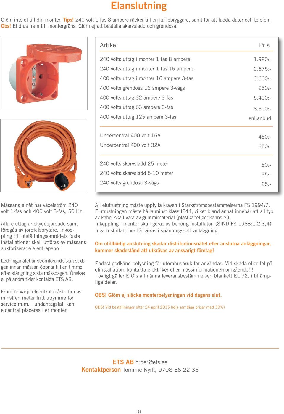 400 volts uttag i monter 16 ampere 3-fas 400 volts grendosa 16 ampere 3-vägs 400 volts uttag 32 ampere 3-fas 400 volts uttag 63 ampere 3-fas 400 volts uttag 125 ampere 3-fas Undercentral 400 volt 16A