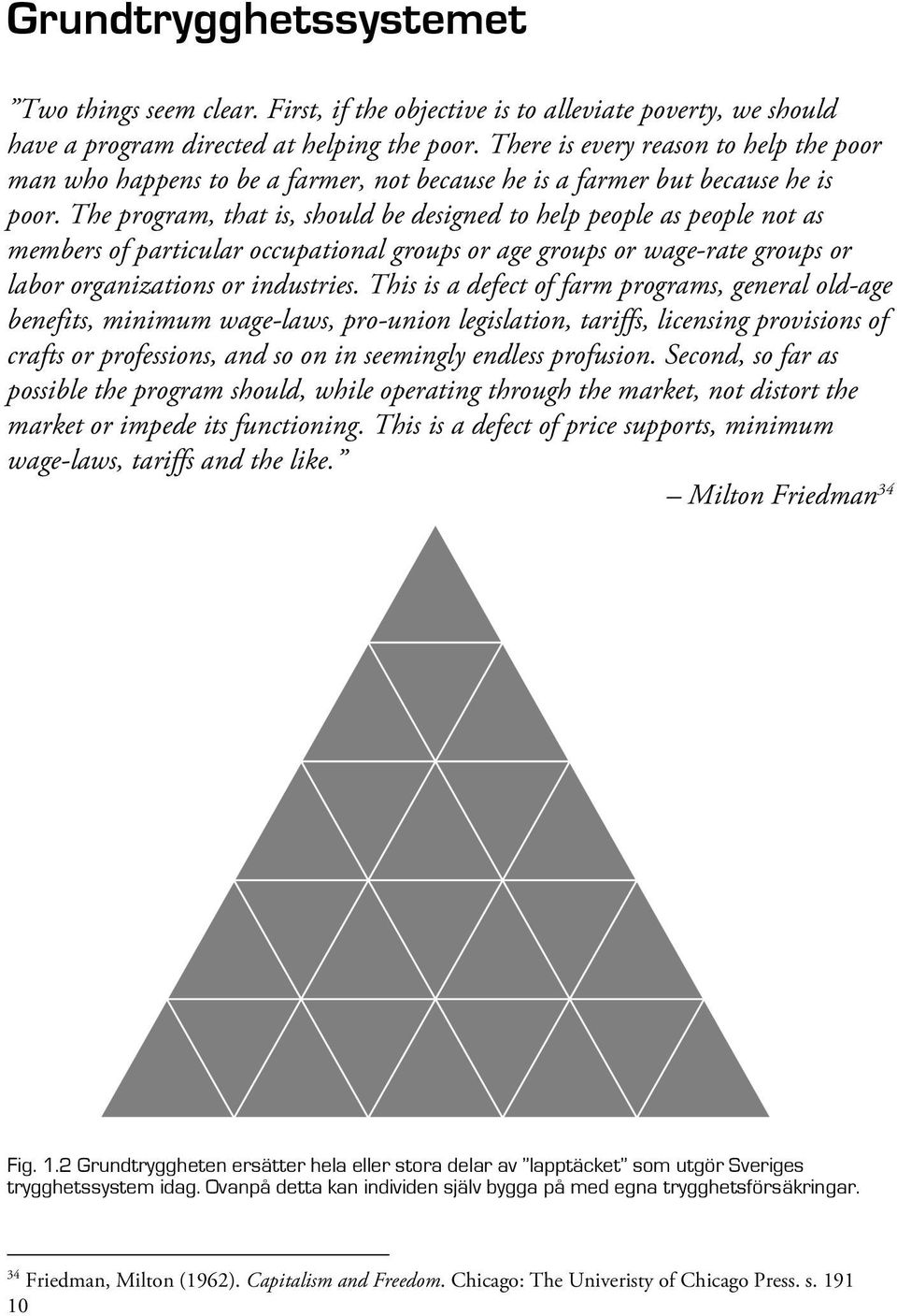 The program, that is, should be designed to help people as people not as members of particular occupational groups or age groups or wage-rate groups or labor organizations or industries.