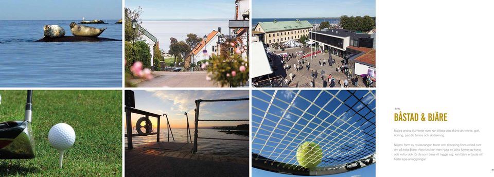 ridning, paddle tennis och skidåkning.