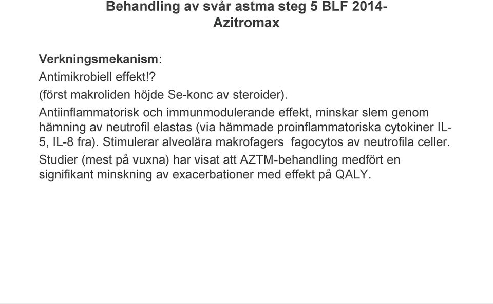 proinflammatoriska cytokiner IL- 5, IL-8 fra). Stimulerar alveolära makrofagers fagocytos av neutrofila celler.