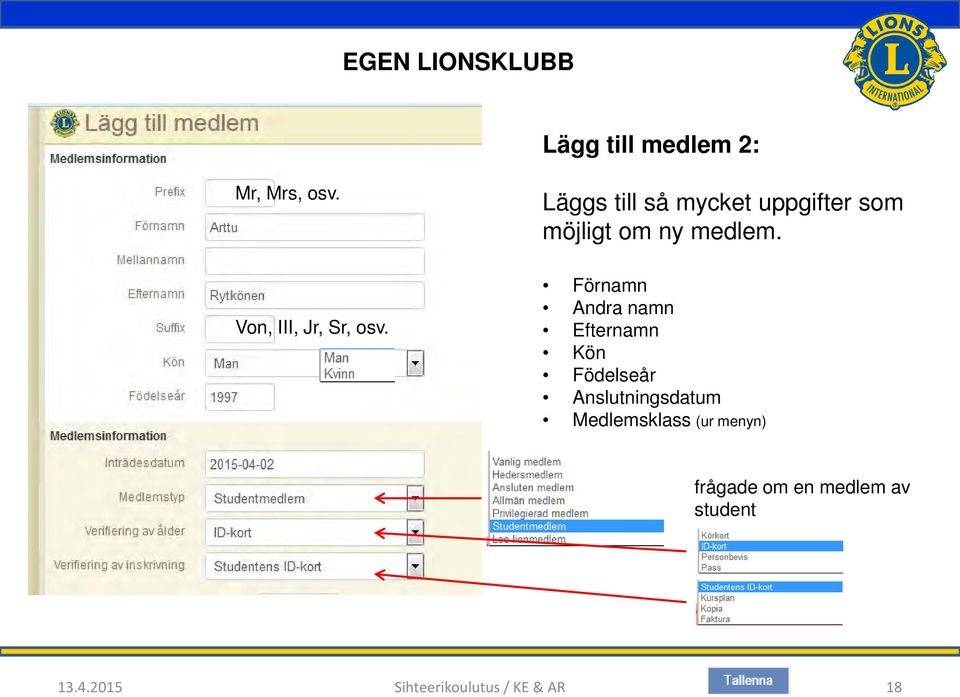 Förnamn Andra namn Efternamn Kön Födelseår Anslutningsdatum