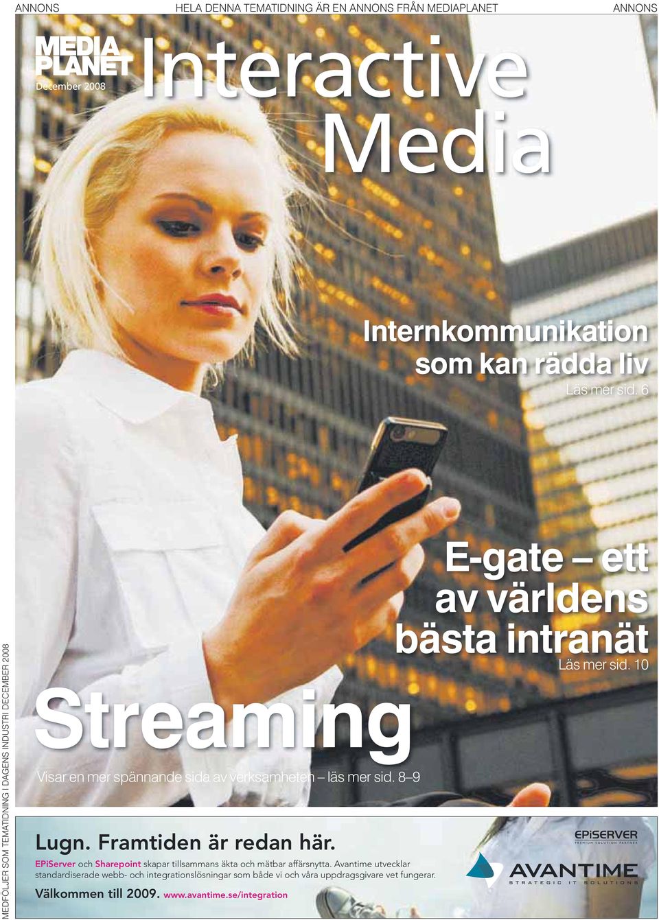 6 MEDFÖLJER SOM TEMATIDNING I DAGENS INDUSTRI DECEMBER 2008 Streaming Visar en mer