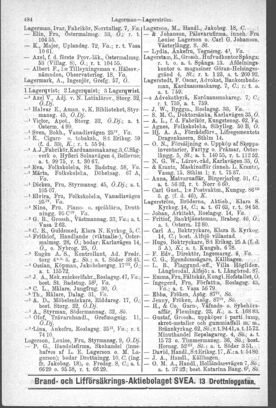 , Grossh..HufvudkontorSpånga; 53 (Vlllag. 8), O.; r. t. 10455. r. t. O. a. t. Spånga 13. Afdelnings- - Albert F., l:e Tillsyningsman v. Hälsov.- kontor o.