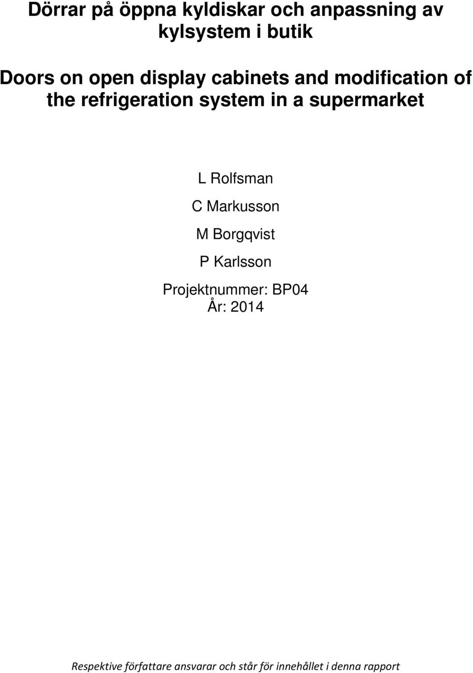 supermarket L Rolfsman C Markusson M Borgqvist P Karlsson Projektnummer: