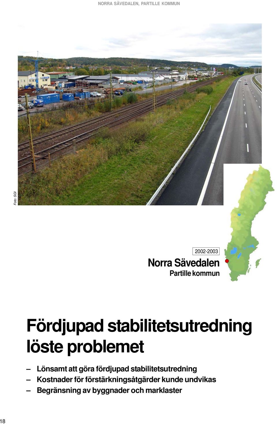 Lönsamt att göra fördjupad stabilitetsutredning Kostnader för