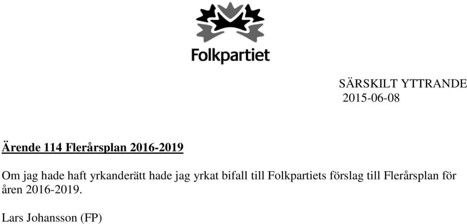 jag yrkat bifall till Folkpartiets förslag