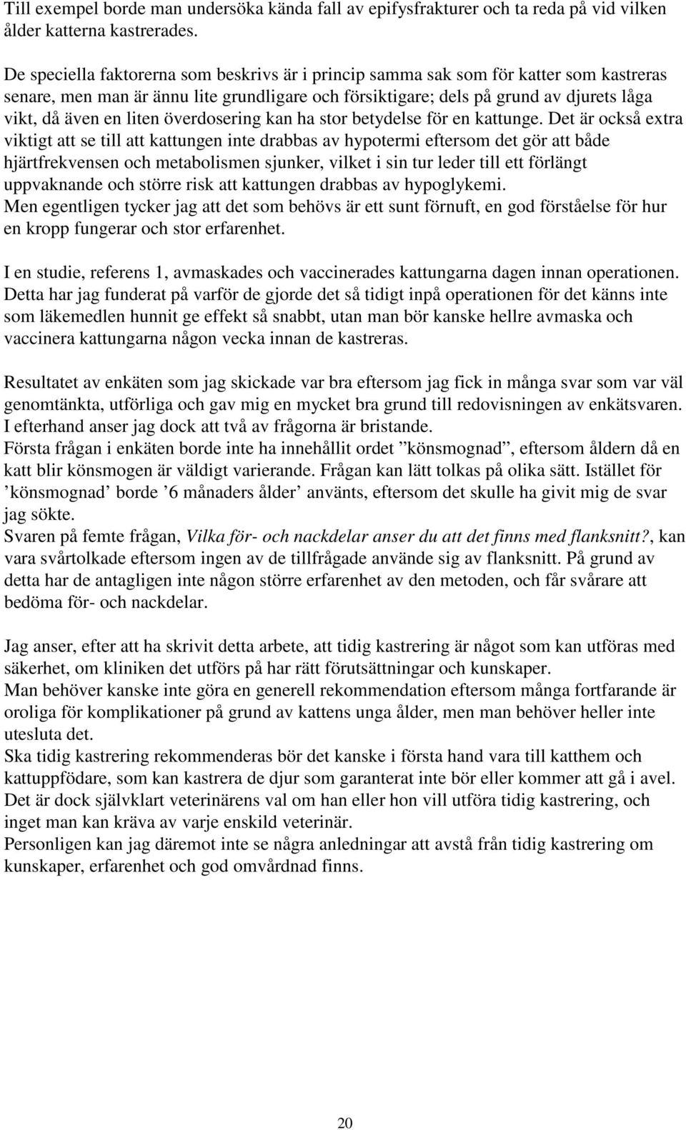 liten överdosering kan ha stor betydelse för en kattunge.