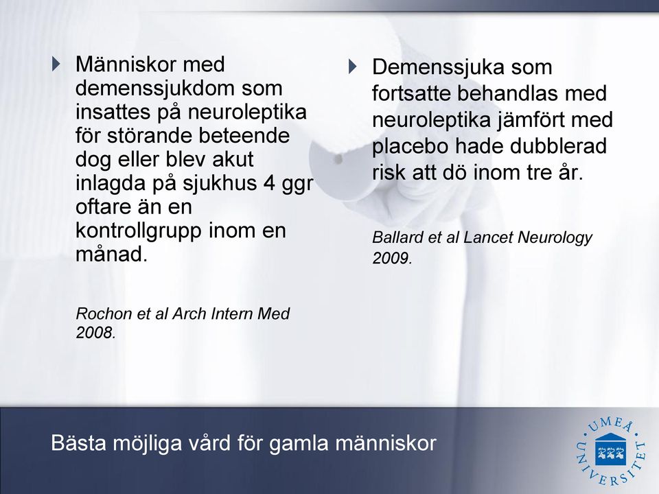 Demenssjuka som fortsatte behandlas med neuroleptika jämfört med placebo hade dubblerad