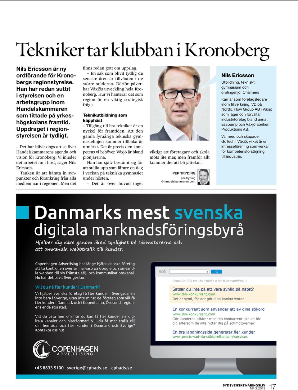 Det har blivit dags att se över Handelskammarens agenda och vision för Kronoberg. Vi inleder det arbetet nu i höst, säger Nils Ericsson.