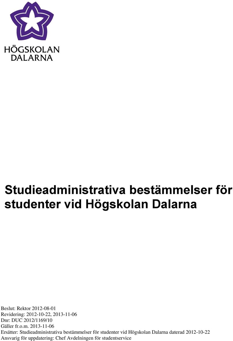 2013-11-06 Ersätter: Studieadministrativa bestämmelser för studenter vid Högskolan