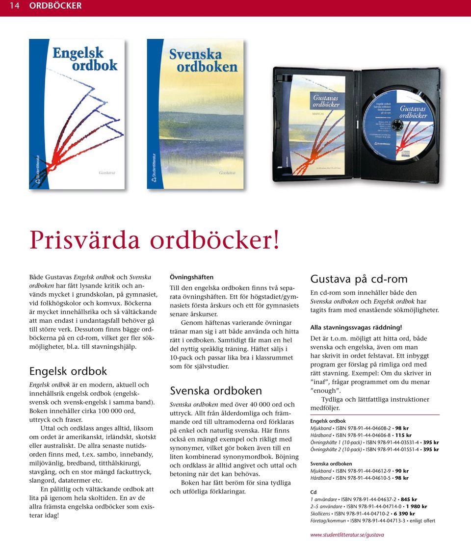 Engelsk ordbok Engelsk ordbok är en modern, aktuell och innehållsrik engelsk ordbok (engelsksvensk och svensk-engelsk i samma band). Boken innehåller cirka 100 000 ord, uttryck och fraser.