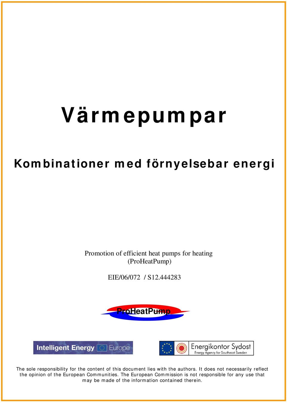 444283 ProHeatPump The sole responsibility for the content of this document lies with the authors.