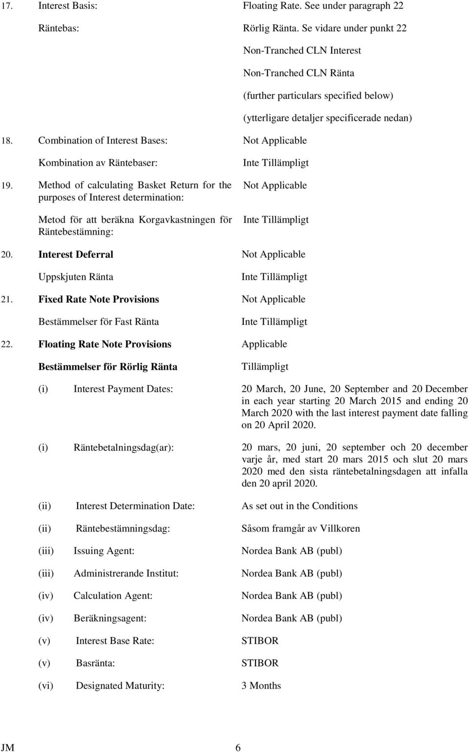 Combination of Interest Bases: Not Applicable Kombination av Räntebaser: 19.