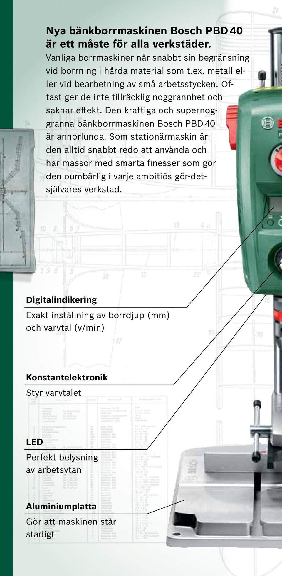 Den kraftiga och supernoggranna bänkborrmaskinen Bosch PBD 40 är annorlunda.