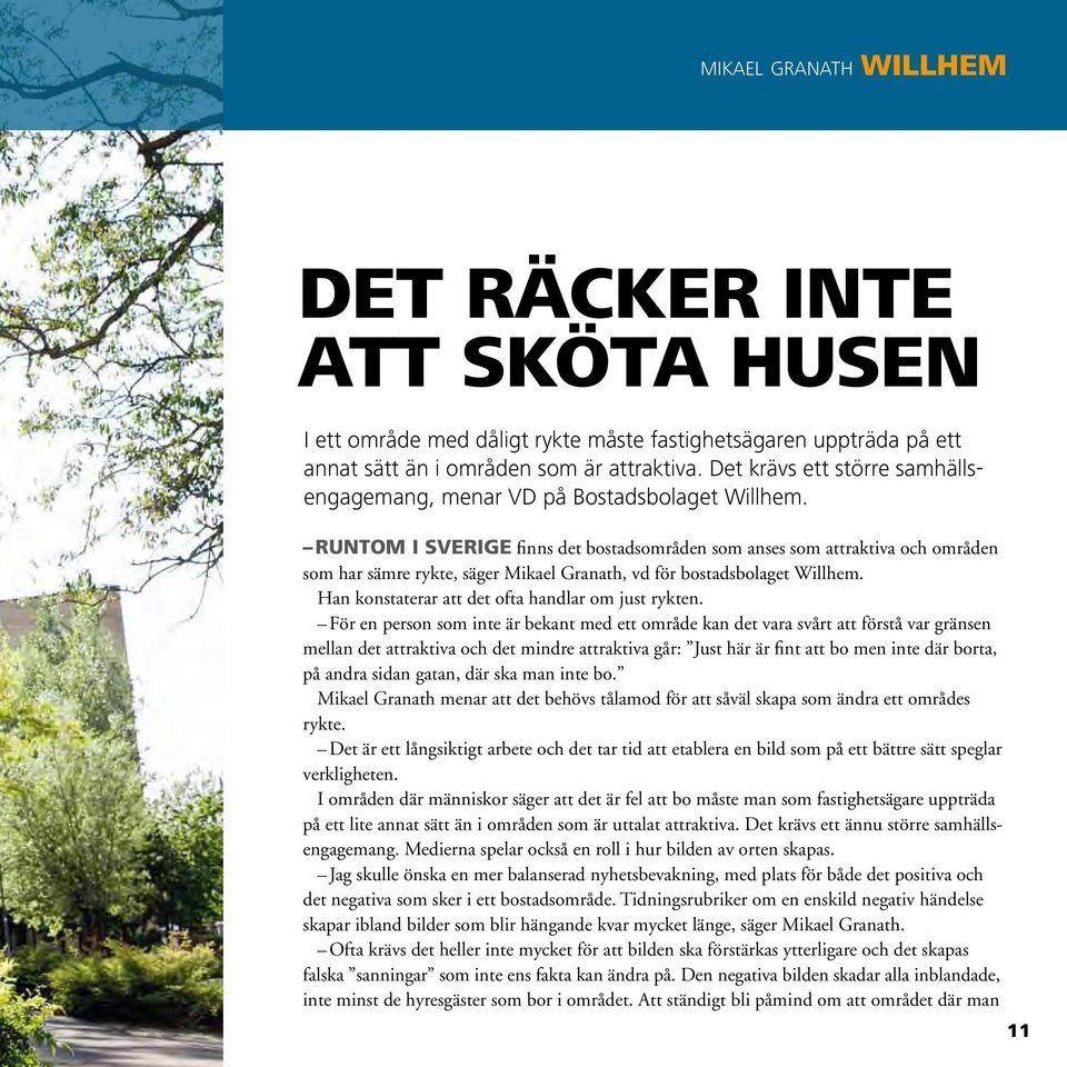 Runtom i Sverige finns det bostadsområden som anses som attraktiva och områden som har sämre rykte, säger Mikael Granath, vd för bostadsbolaget Willhem.