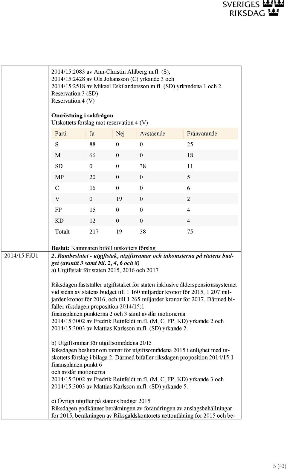 2014/15:FiU1 2. Rambeslutet - utgiftstak, utgiftsramar och inkomsterna på statens budget (avsnitt 3 samt bil.