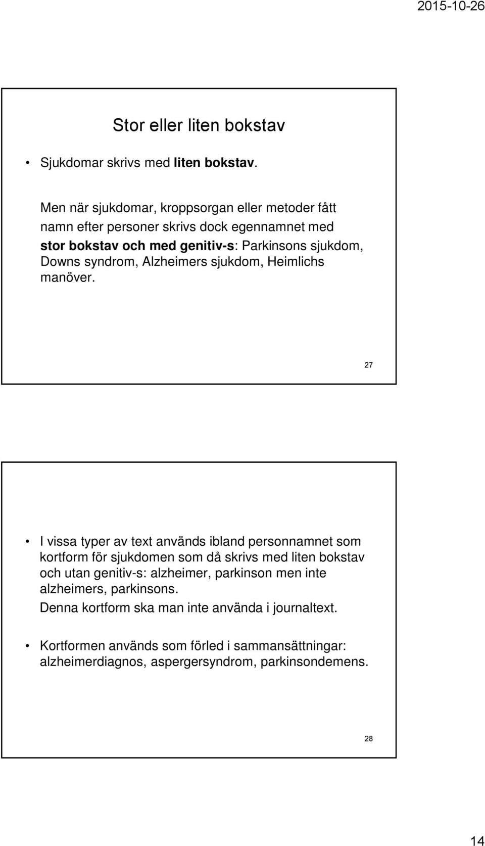 Downs syndrom, Alzheimers sjukdom, Heimlichs manöver.