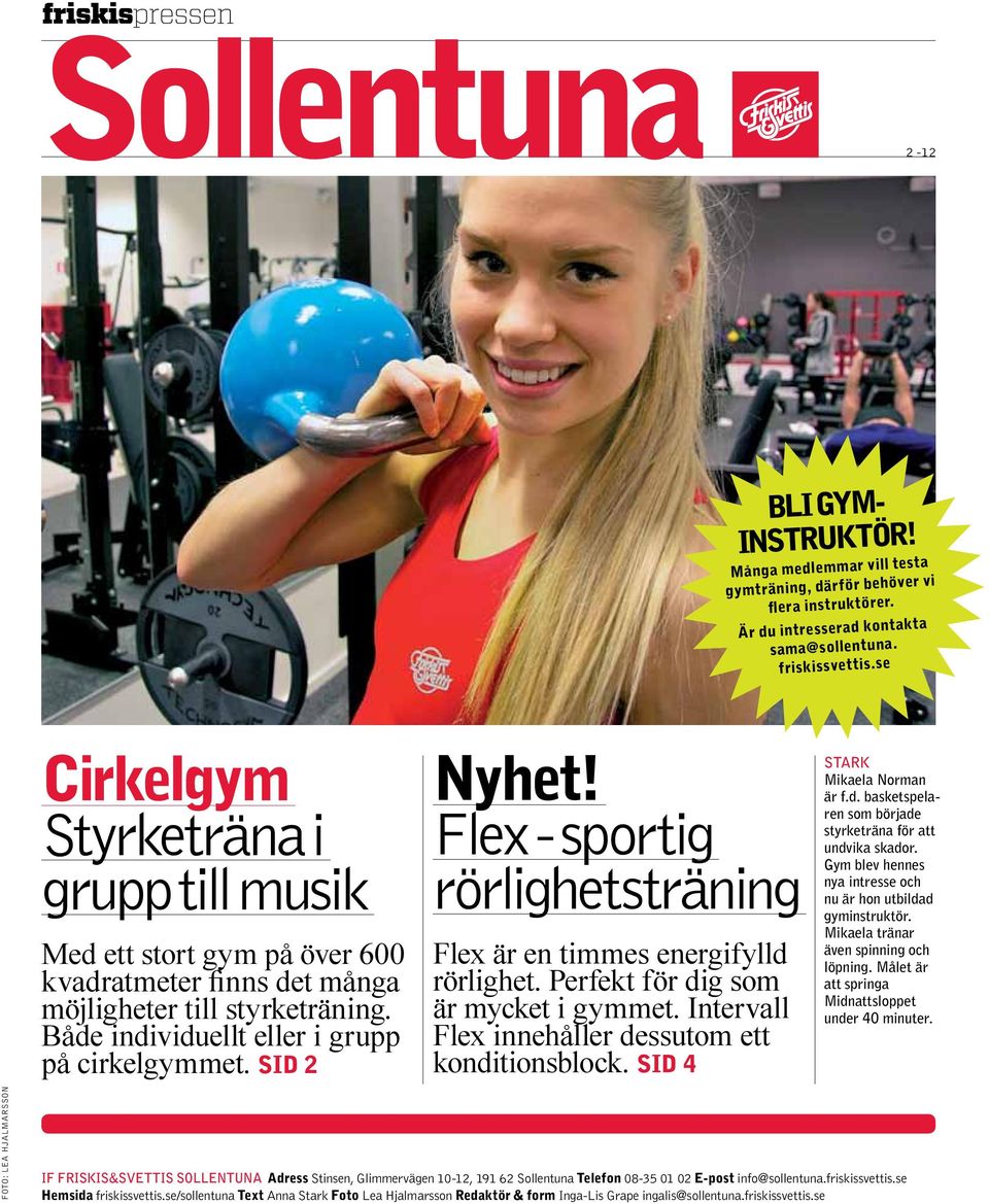 Flex - sportig rörlighetsträning Flex är en timmes energifylld rörlighet. Perfekt för dig som är mycket i gymmet. Intervall Flex innehåller dessutom ett konditionsblock.