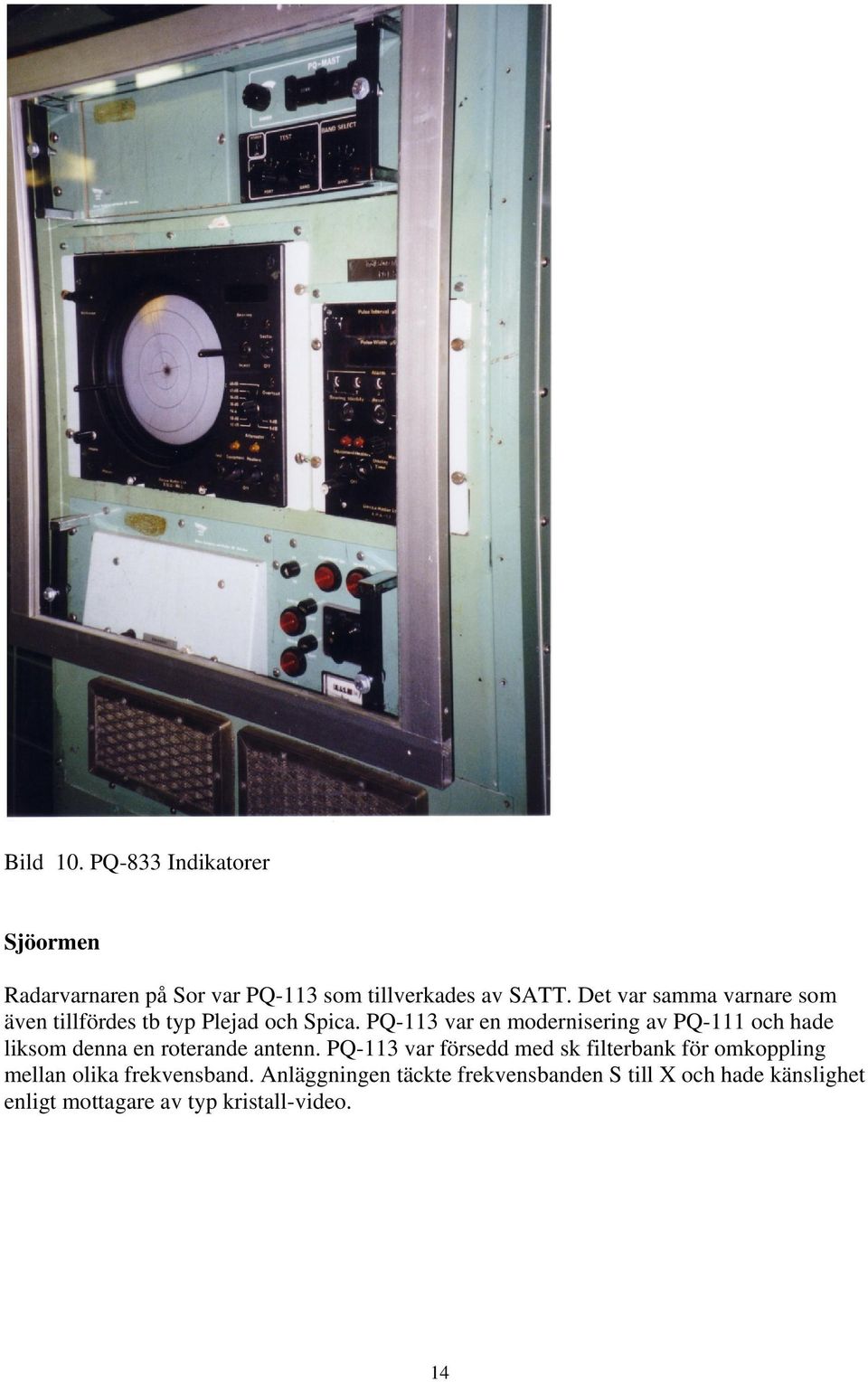 PQ-113 var en modernisering av PQ-111 och hade liksom denna en roterande antenn.