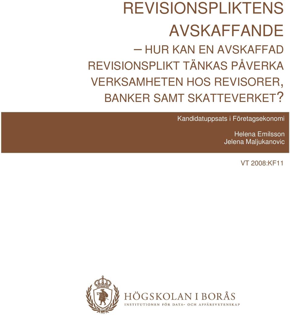 REVISORER, BANKER SAMT SKATTEVERKET?