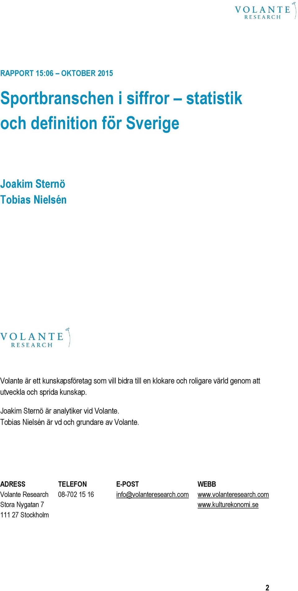 Joakim Sternö är analytiker vid Volante. Tobias Nielsén är vd och grundare av Volante.