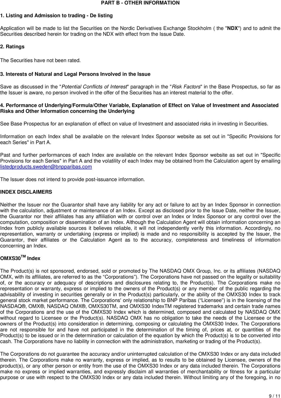 Interests of Natural and Legal Persons Involved in the Issue Save as discussed in the "Potential Conflicts of Interest" paragraph in the "Risk Factors" in the Base Prospectus, so far as the Issuer is