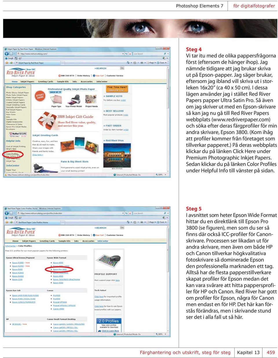 Så även om jag skriver ut med en Epson-skrivare så kan jag nu gå till Red River Papers webbplats (www.redriverpaper.com) och söka efter deras färgprofiler för min andra skrivare, Epson 3800.