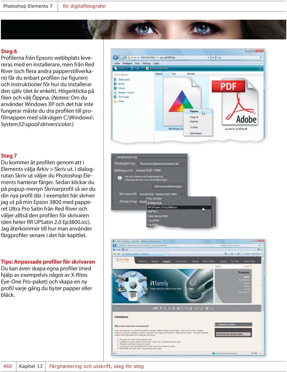 (Notera: Om du använder Windows XP och det här inte fungerar måste du dra profilen till profilmappen med sökvägen C:\Windows\ System32\spool\drivers\color.