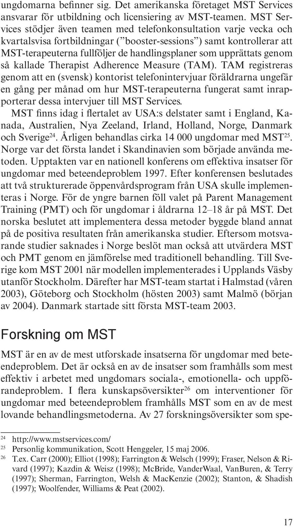 upprättats genom så kallade Therapist Adherence Measure (TAM).