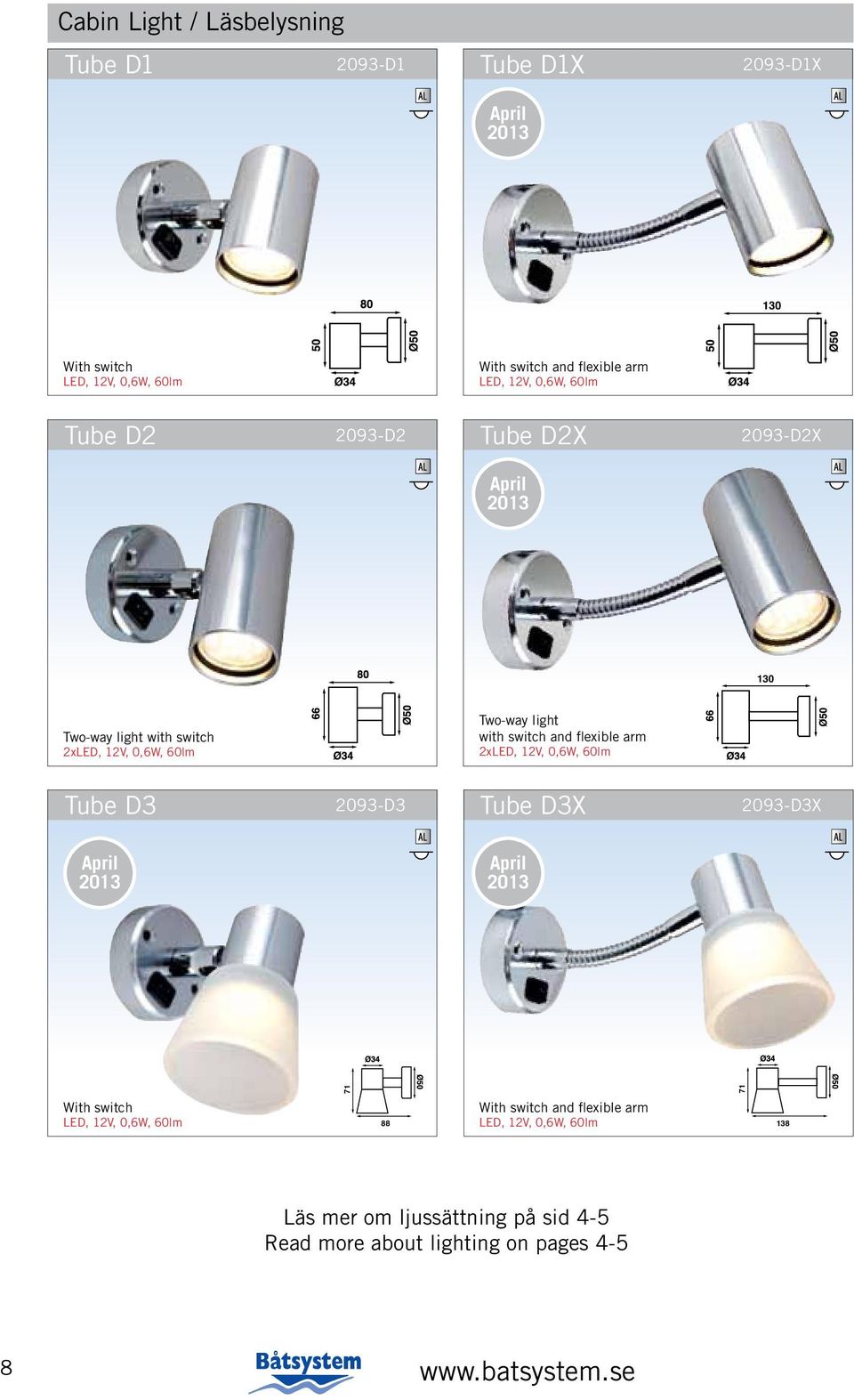 with switch and flexible arm 2xLED, 12V, 0,6W, lm Tube D3 2093-D3 Tube D3X 2093-D3X April 2013 April 2013 71 71 With switch LED, 12V,