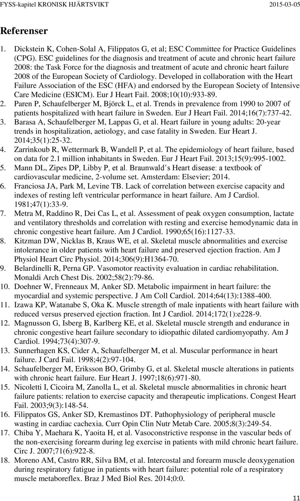 of Cardiology. Developed in collaboration with the Heart Failure Association of the ESC (HFA) and endorsed by the European Society of Intensive Care Medicine (ESICM). Eur J Heart Fail.