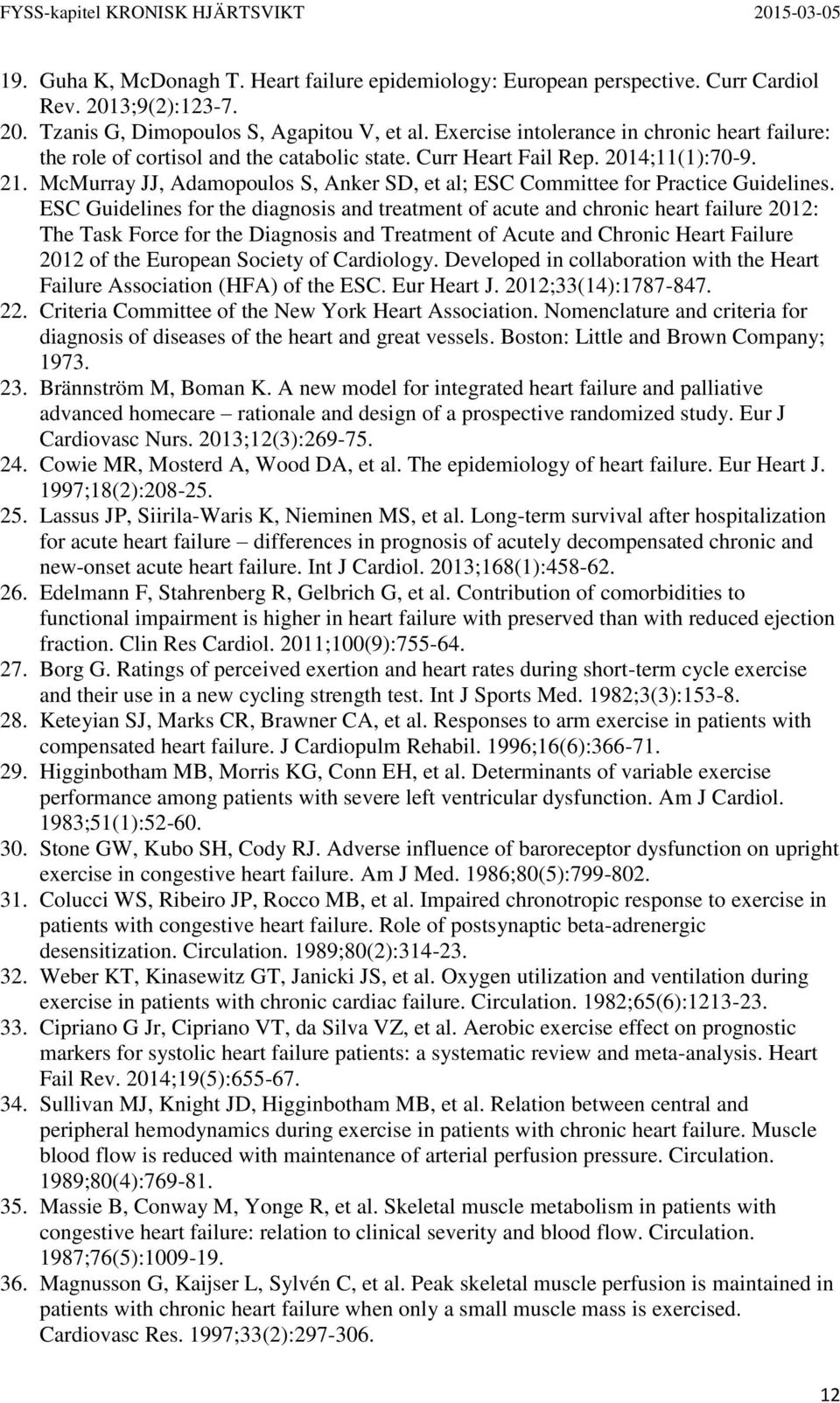 McMurray JJ, Adamopoulos S, Anker SD, et al; ESC Committee for Practice Guidelines.