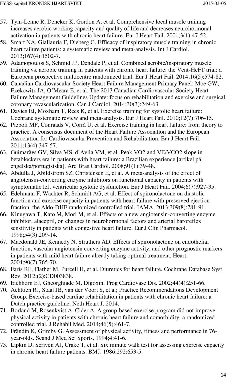 2001;3(1):47-52. 58. Smart NA, Giallauria F, Dieberg G. Efficacy of inspiratory muscle training in chronic heart failure patients: a systematic review and meta-analysis. Int J Cardiol.