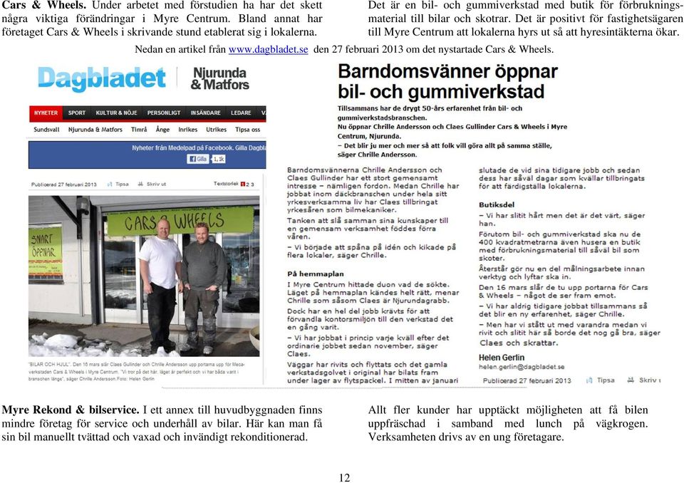Nedan en artikel från www.dagbladet.se den 27 februari 2013 om det nystartade Cars & Wheels.