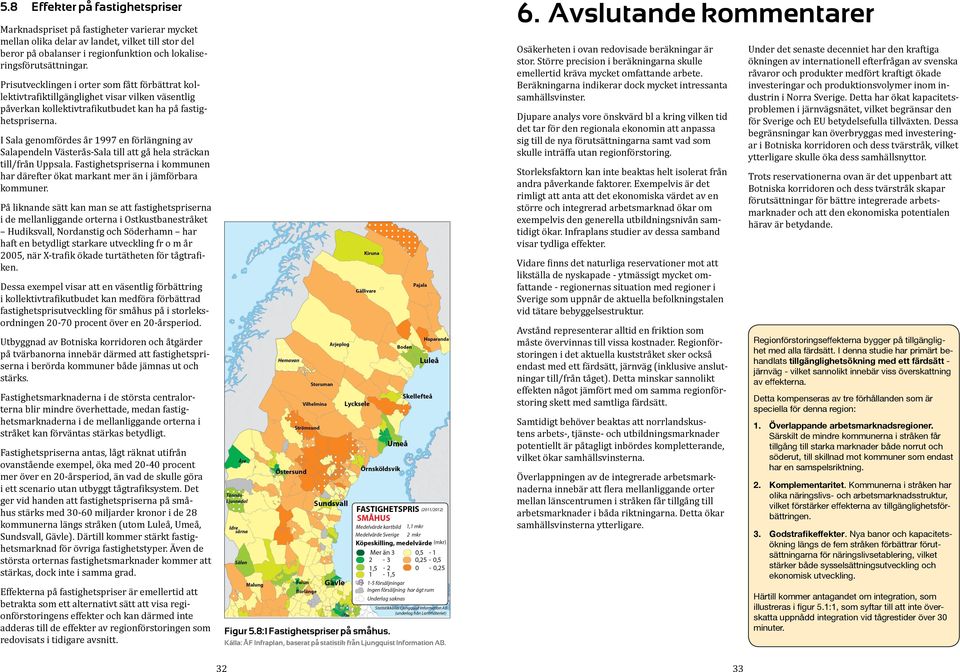 I Sala genomfördes år 1997 en förlängning av Salapendeln Västerås-Sala till att gå hela sträckan till/från Uppsala.