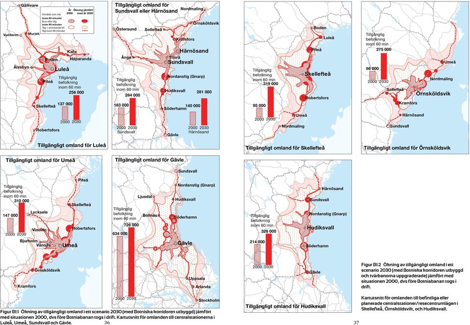 drift. Figur B1:1 Ökning av tillgängligt omland i ett scenario 2030 (med Botniska korridoren utbyggd) jämfört med situationen 2000, dvs före Botniabanan togs i drift.