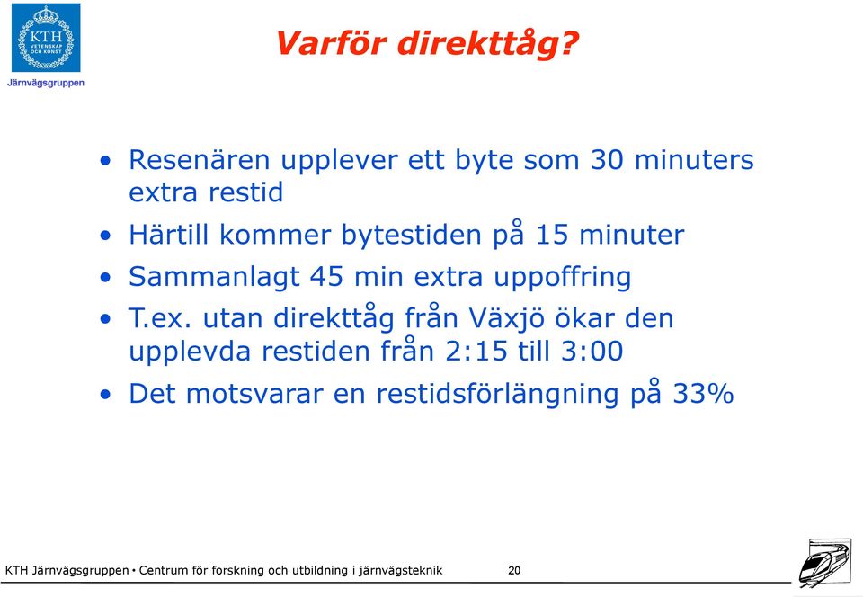 15 minuter Sammanlagt 45 min ext