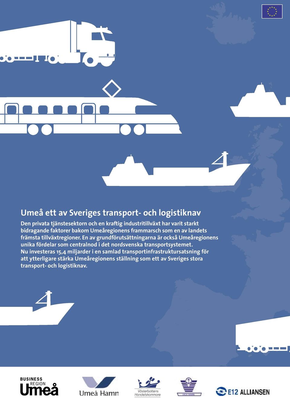 En av grundförutsättningarna är också Umeåregionens unika fördelar som centralnod i det nordsvenska transportsystemet.