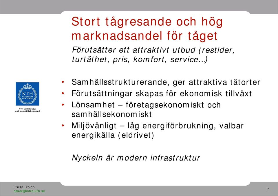 Förutsättningar skapas för ekonomisk tillväxt Lönsamhet företagsekonomiskt och