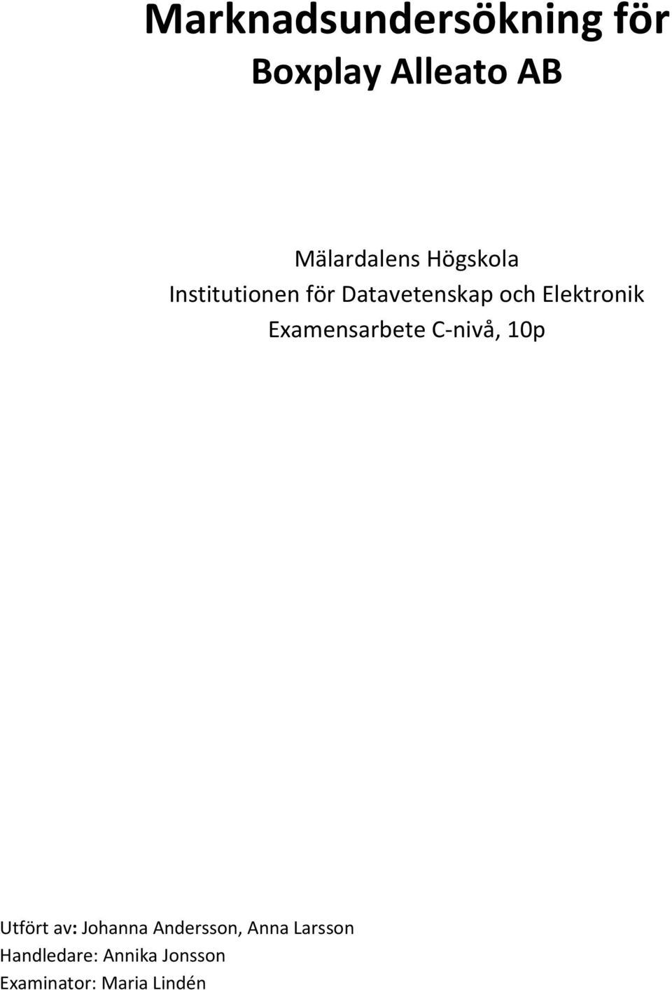 Examensarbete C nivå, 10p Utfört av: Johanna Andersson,