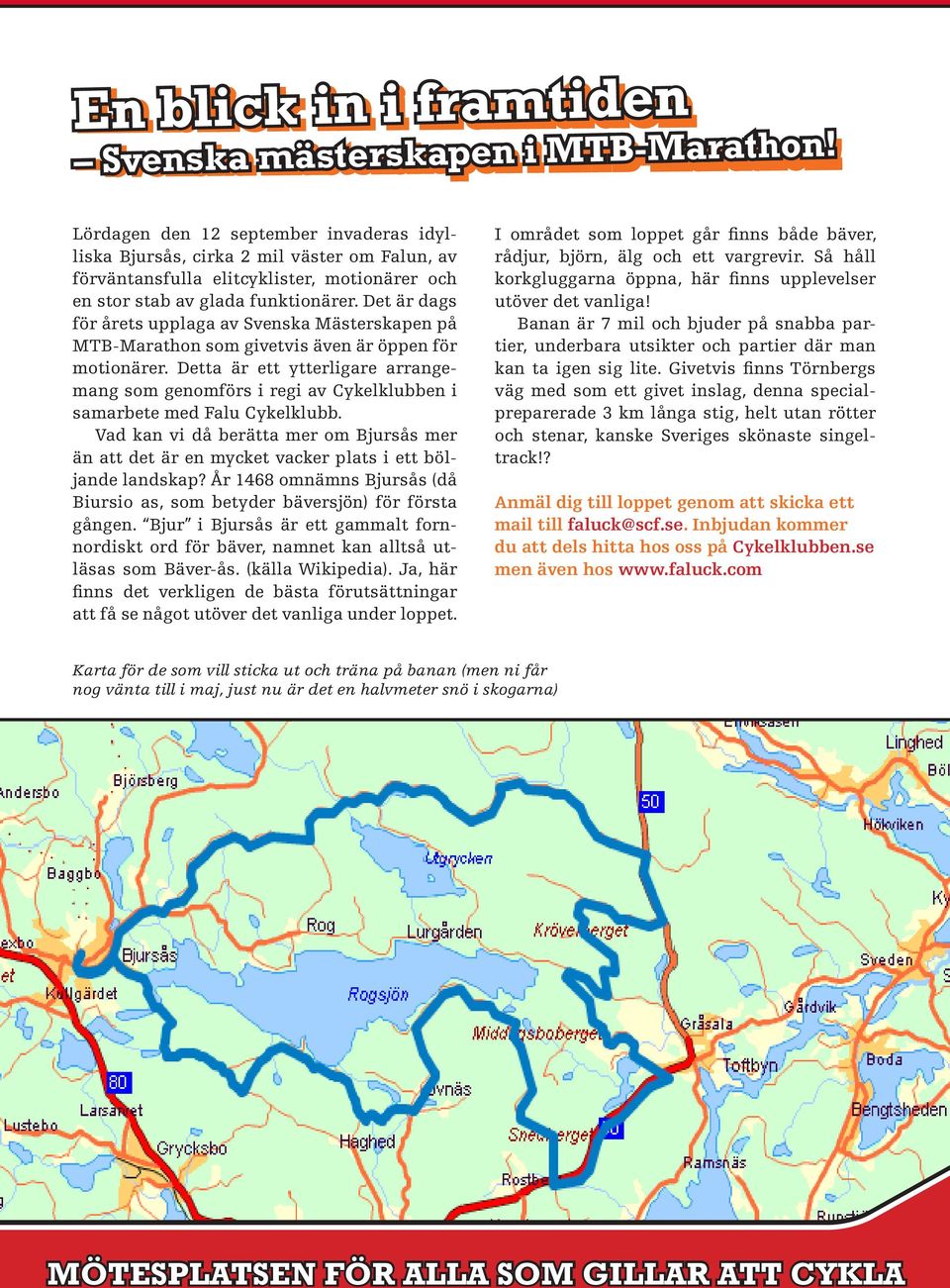 Lördagen den 12 september invaderas idylliska Bjursås, cirka 2 mil väster om Falun, av förväntansfulla elitcyklister, motionärer och en stor stab av glada funktionärer.