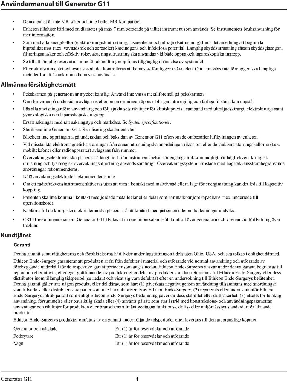 ex. vävnadsrök och aerosoler) karcinogena och infektiösa potential.