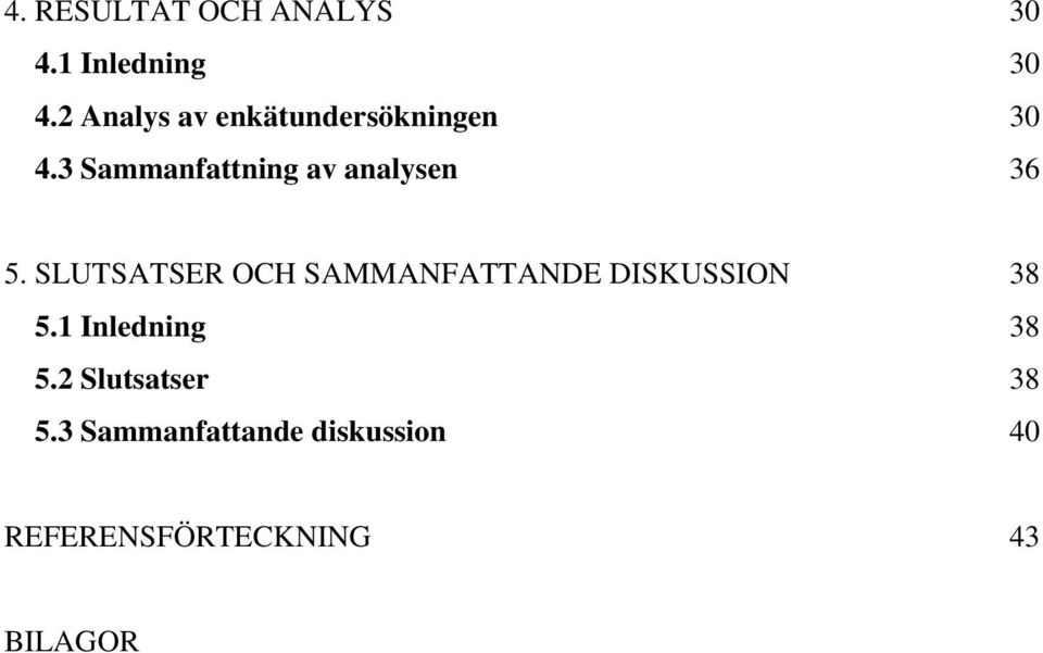 3 Sammanfattning av analysen 36 5.