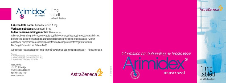 Anastrozol rekommenderas inte till patienter med östrogenreceptornegativa tumörer. För övrig information se Patient-FASS. Arimidex är receptbelagt och ingår i förmånssystemet.