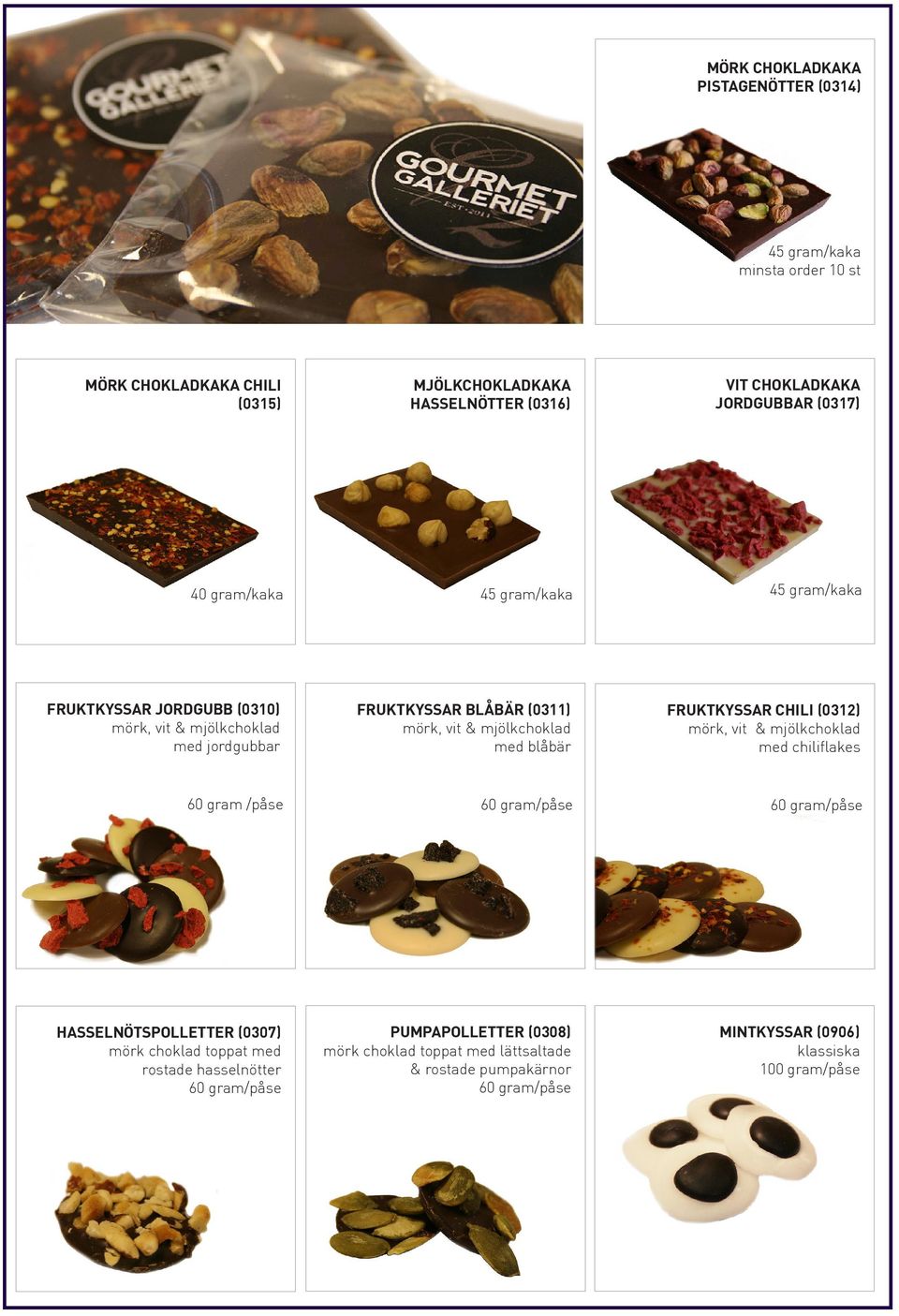 BLÅBÄR (0311) mörk, vit & mjölkchoklad med blåbär FRUKTKYSSAR CHILI (0312) mörk, vit & mjölkchoklad med chiliflakes 60 gram /påse HASSELNÖTSPOLLETTER