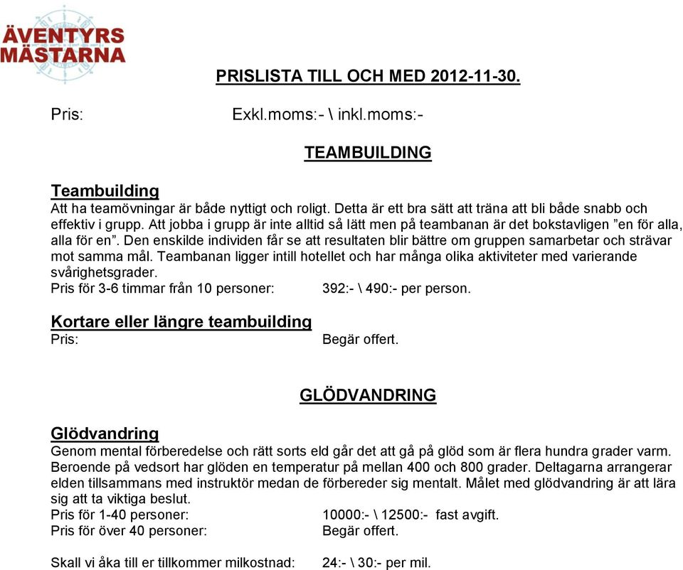 Den enskilde individen får se att resultaten blir bättre om gruppen samarbetar och strävar mot samma mål.