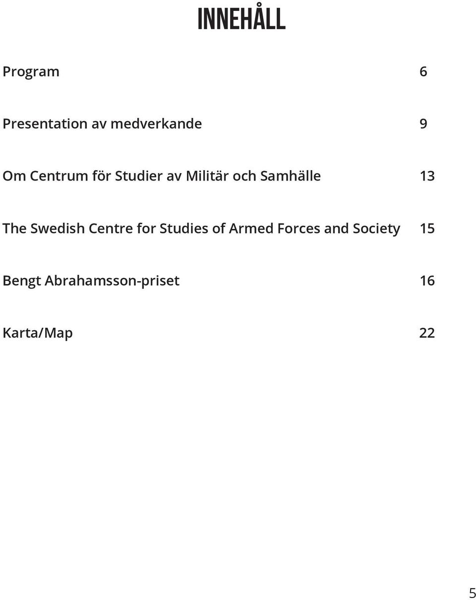 The Swedish Centre for Studies of Armed Forces and